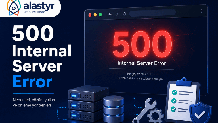 500 Internal Server Error Nedir, Nasıl Çözülür? | Alastyr Blog
