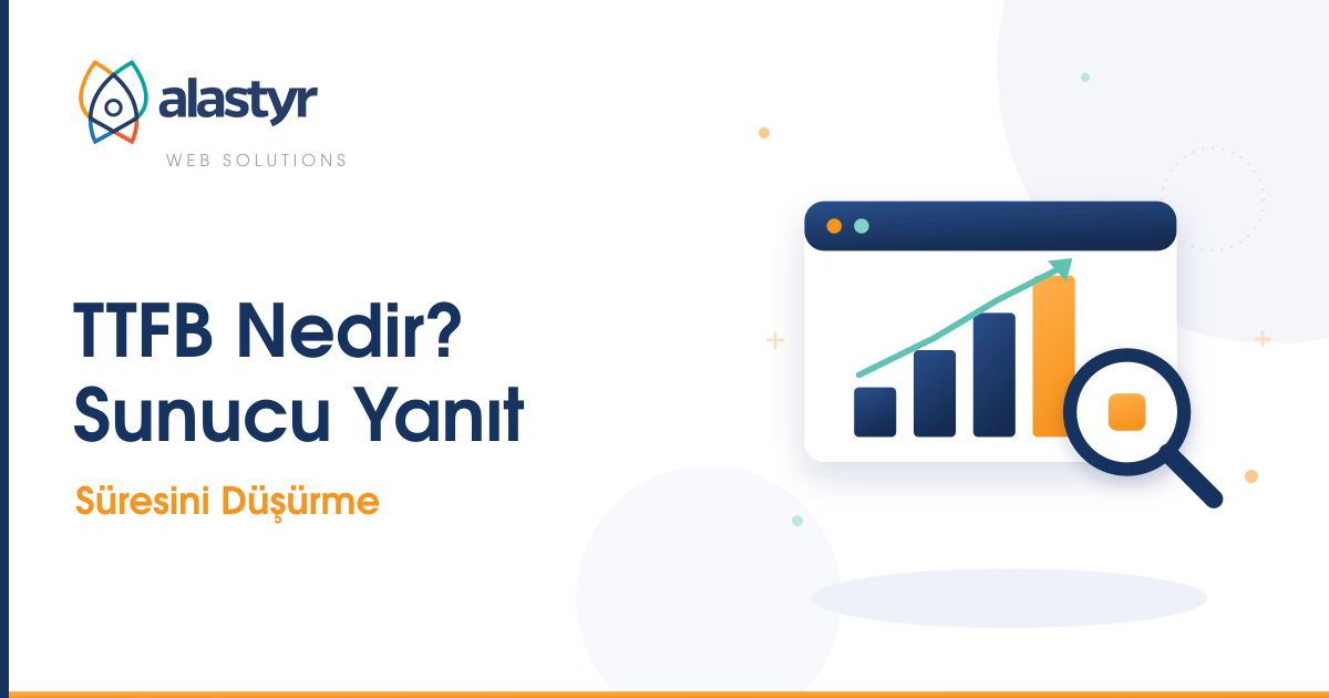 TTFB Nedir? Sunucu Yanıt Süresi Nasıl Düşürülür?