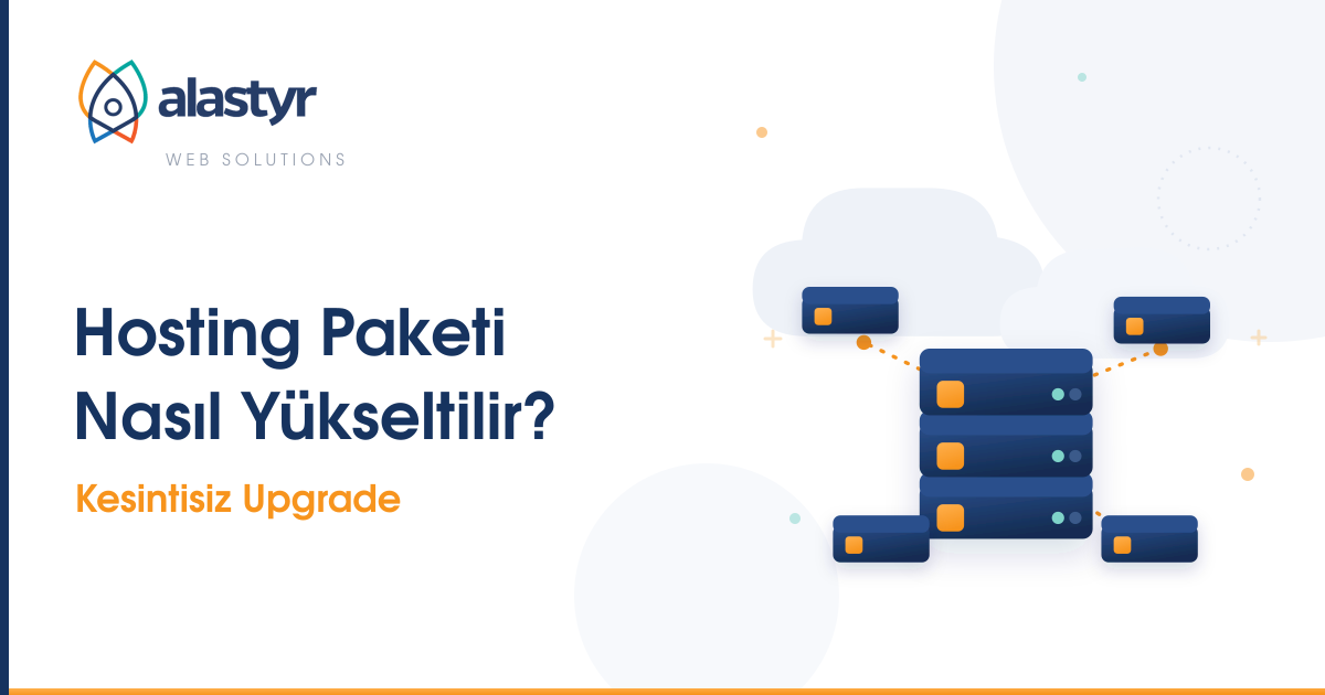 Hosting Paketi Nasıl Yükseltilir? Kesintisiz Upgrade Rehberi