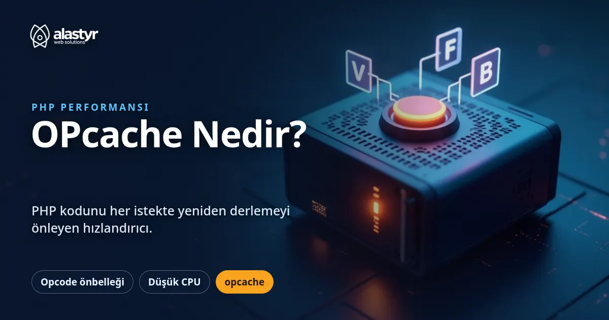 OPcache Nedir? PHP Sitenizi Hızlandıran Önbellek